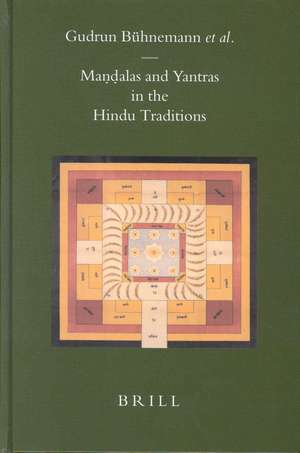 Maṇḍalas and Yantras in the Hindu Traditions de Gudrun Bühnemann