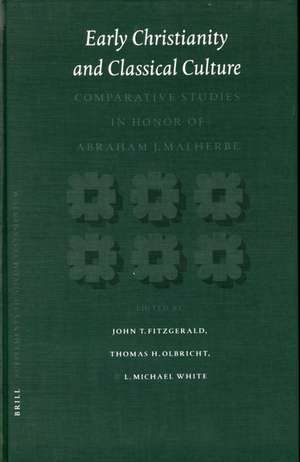 Early Christianity and Classical Culture: Comparative Studies in Honor of Abraham J. Malherbe de John Fitzgerald