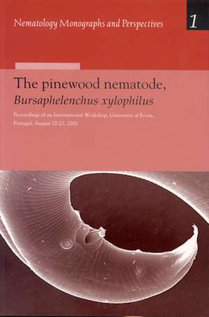 The Pinewood Nematode, <i>Bursaphelenchus xylophilus</i>: Proceedings of an International Workshop, University of Évora, Portugal, August 20-22, 2001 de Manuel Mota