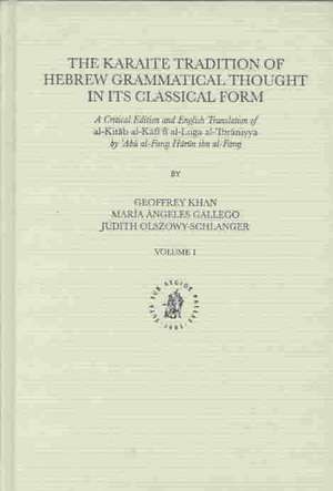 The Karaite Tradition of Hebrew Grammatical Thought in its Classical Form (2 Vols.): A Critical Edition and English Translation of <i>al-Kitāb al-Kāfī fī al-Luġa al-ʿIbrāniyya</i> by ʾAbū al-Faraj Hārūn ibn al-Faraj de Judith Olszowy-Schlanger