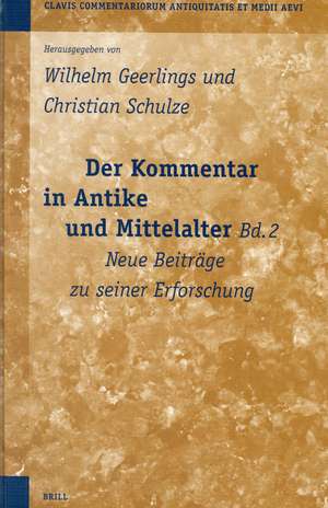 Der Kommentar in Antike und Mittelalter, Bd. 2: Neue Beiträge zu seiner Erforschung de Wilhelm Geerlings