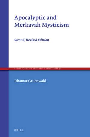 Apocalyptic and Merkavah Mysticism: Second, Revised Edition de Ithamar Gruenwald