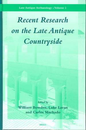 Recent Research on the Late Antique Countryside de William Bowden