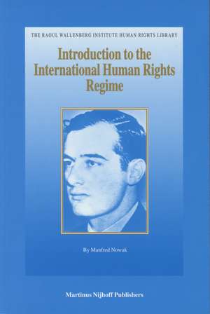 Introduction to the International Human Rights Regime de Manfred Nowak