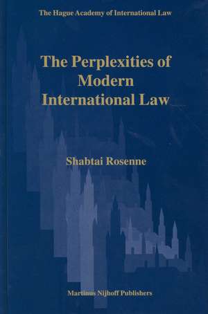 The Perplexities of Modern International Law de Shabtai Rosenne