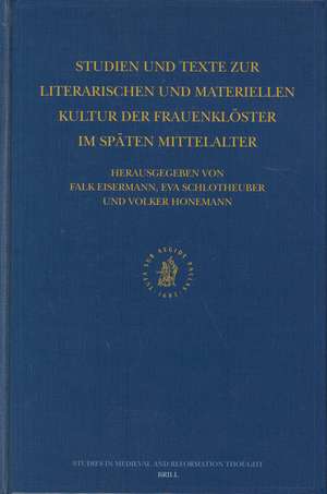 Studien und Texte zur literarischen und materiellen Kultur der Frauenklöster im späten Mittelalter: Ergebnisse eines Arbeitsgesprächs in der Herzog August Bibliothek Wolfenbüttel, 24.-26. Febr. 1999 de Falk Eisermann