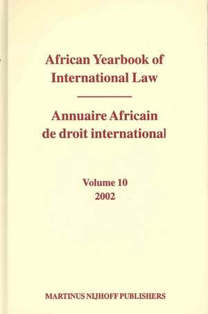 African Yearbook of International Law / Annuaire Africain de droit international, Volume 10 (2002) de Abdulqawi A. Yusuf