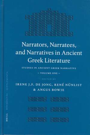 Narrators, Narratees, and Narratives in Ancient Greek Literature: Studies in Ancient Greek Narrative, Volume One de René Nünlist