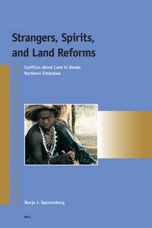 Strangers, Spirits, and Land Reforms: Conflicts about Land in Dande, Northern Zimbabwe de Marja Spierenburg