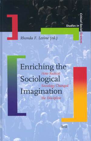 Enriching the Sociological Imagination: How Radical Sociology Changed the Discipline de Rhonda F. Levine