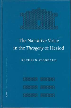 The Narrative Voice in the <i>Theogony</i> of Hesiod de Kathryn B. Stoddard