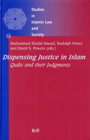 Dispensing Justice in Islam: Qadis and their Judgements de Muhammad Khalid Masud