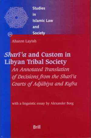 <i>Sharīʿa</i> and Custom in Libyan Tribal Society: An Annotated Translation of Decisions from the <i>Sharīʿa</i> Courts of Adjābiya and Kufra de Aharon Layish