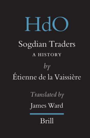 Sogdian Traders: A History de Étienne de la Vaissière