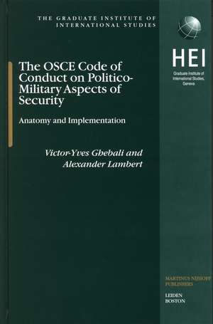 The OSCE Code of Conduct on Politico-Military Aspects of Security: Anatomy and Implementation de Victor-Yves Ghebali