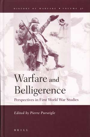 Warfare and Belligerence: Perspectives in First World War Studies de Pierre Purseigle