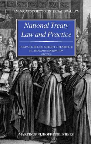 National Treaty Law and Practice: Dedicated to the Memory of Monroe Leigh de Duncan Hollis