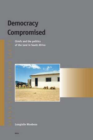 Democracy Compromised: Chiefs and the politics of the land in South Africa de Lungisile Ntsebeza