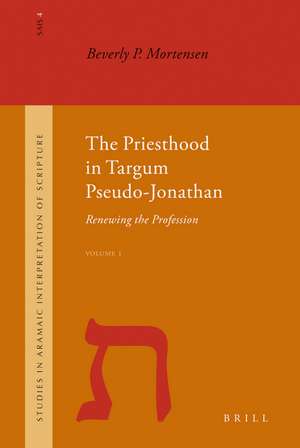 The Priesthood in Targum Pseudo-Jonathan (2 vols): Renewing the Profession de Beverly Mortensen