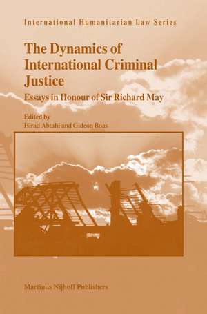 The Dynamics of International Criminal Justice: Essays in Honour of Sir Richard May de Hirad Abtahi