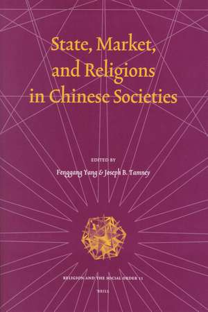 State, Market, and Religions in Chinese Societies de Fenggang Yang