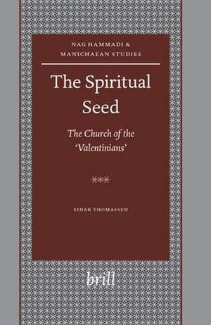 The Spiritual Seed — The Church of the 'Valentinians' de Einar Thomassen