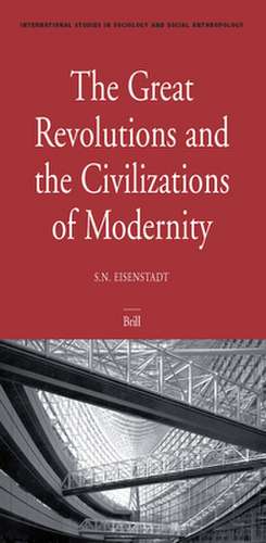 The Great Revolutions and the Civilizations of Modernity de Shmuel N. Eisenstadt