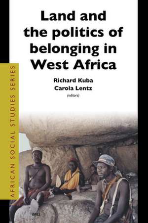 Land and the Politics of Belonging in West Africa de Richard Kuba