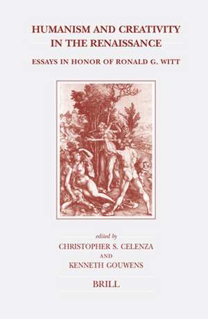 Humanism and Creativity in the Renaissance: Essays in Honor of Ronald G. Witt de Christopher S. Celenza