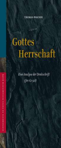 Gottes Herrschaft: Eine Analyse der Denkschrift (Jes 6,1-9,6) de Thomas Wagner