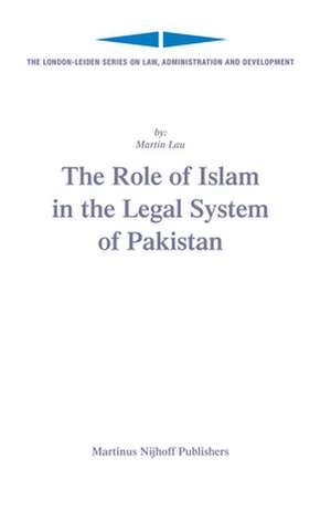 The Role of Islam in the Legal System of Pakistan de Martin Lau