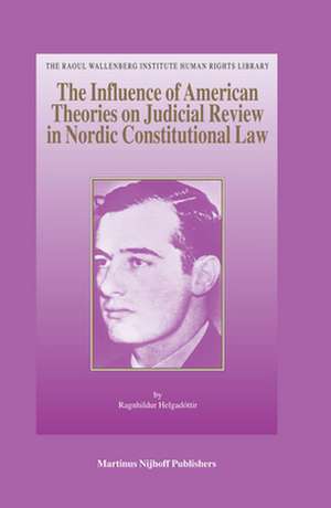 The Influence of American Theories on Judicial Review in Nordic Constitutional Law de Ragnhildur Helgadóttir