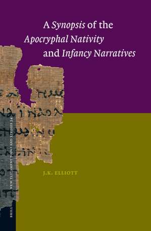 A Synopsis of the Apocryphal Nativity and Infancy Narratives de James Keith Elliott