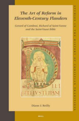 The Art of Reform in Eleventh-Century Flanders: Gerard of Cambrai, Richard of Saint-Vanne and the Saint-Vaast Bible de Diane J. Reilly