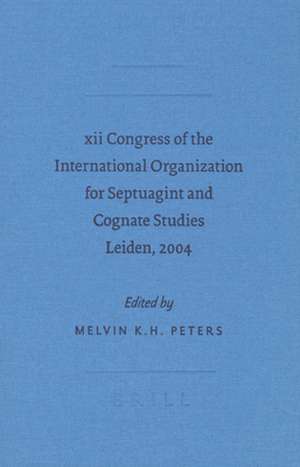 XII Congress of the International Organization for Septuagint and Cognate Studies Leiden, 2004 de Melvin Peters