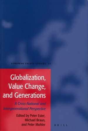 Globalization, Value Change and Generations: A Cross-National and Intergenerational Perspective de Peter Ester