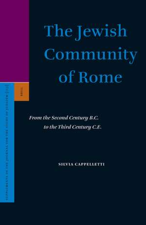 The Jewish Community of Rome: From the Second Century B.C. to the Third Century C.E. de Silvia Cappelletti