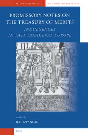 Promissory Notes on the Treasury of Merits: Indulgences in Late Medieval Europe de Robert Swanson