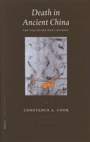 Death in Ancient China: The Tale of One Man's Journey de Constance Cook