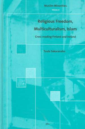 Religious Freedom, Multiculturalism, Islam: Cross-reading Finland and Ireland de Tuula Sakaranaho