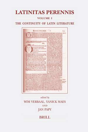 Latinitas Perennis. Volume I: The Continuity of Latin Literature de Jan Papy