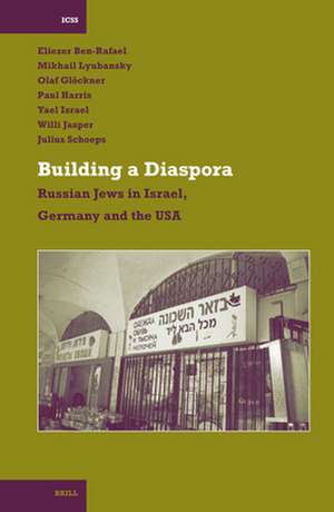 Building a Diaspora: Russian Jews in Israel, Germany and the USA de Eliezer Ben-Rafael