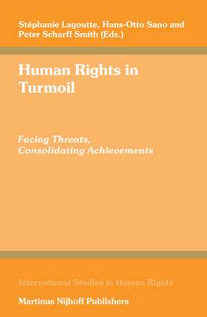 Human Rights in Turmoil: Facing Threats, Consolidating Achievements de Stéphanie Lagoutte