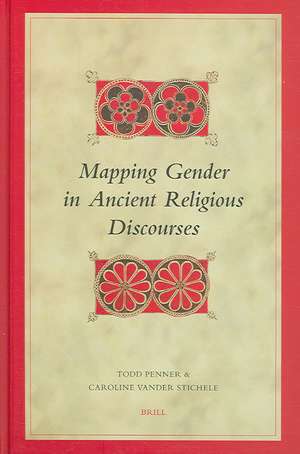 Mapping Gender in Ancient Religious Discourses de Todd Penner