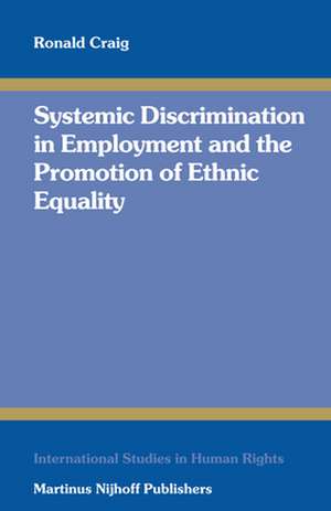 Systemic Discrimination in Employment and the Promotion of Ethnic Equality de Ronald Craig