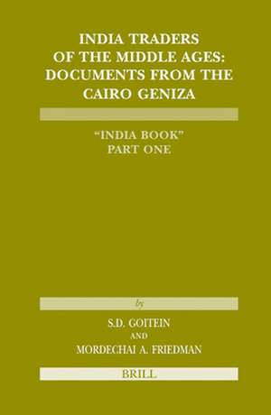 India Traders of the Middle Ages: Documents from the Cairo Geniza 'India Book' de Shelomo Dov Goitein