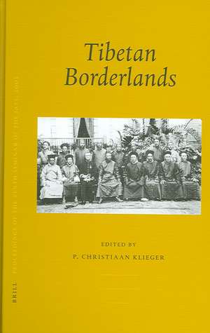 Proceedings of the Tenth Seminar of the IATS, 2003. Volume 2: Tibetan Borderlands de P. Christiaan Klieger