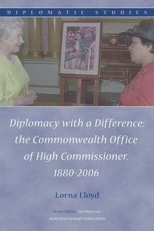 Diplomacy with a Difference: the Commonwealth Office of High Commissioner, 1880-2006 de Lorna Lloyd