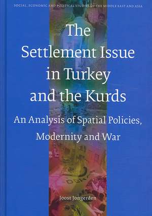 The Settlement Issue in Turkey and the Kurds: An Analysis of Spatial Policies, Modernity and War de Joost Jongerden