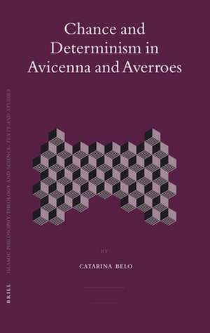 Chance and Determinism in Avicenna and Averroes de Catarina Belo